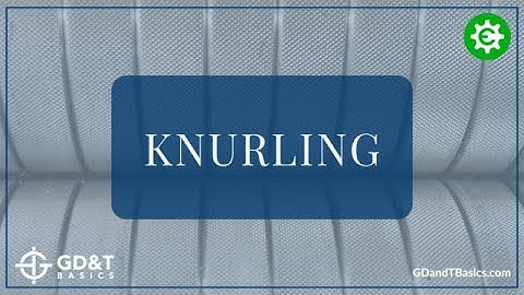 What is Knurling?