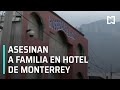 Asesinan a familia en hotel de Monterrey, NL - Las Noticias con Karla Iberia