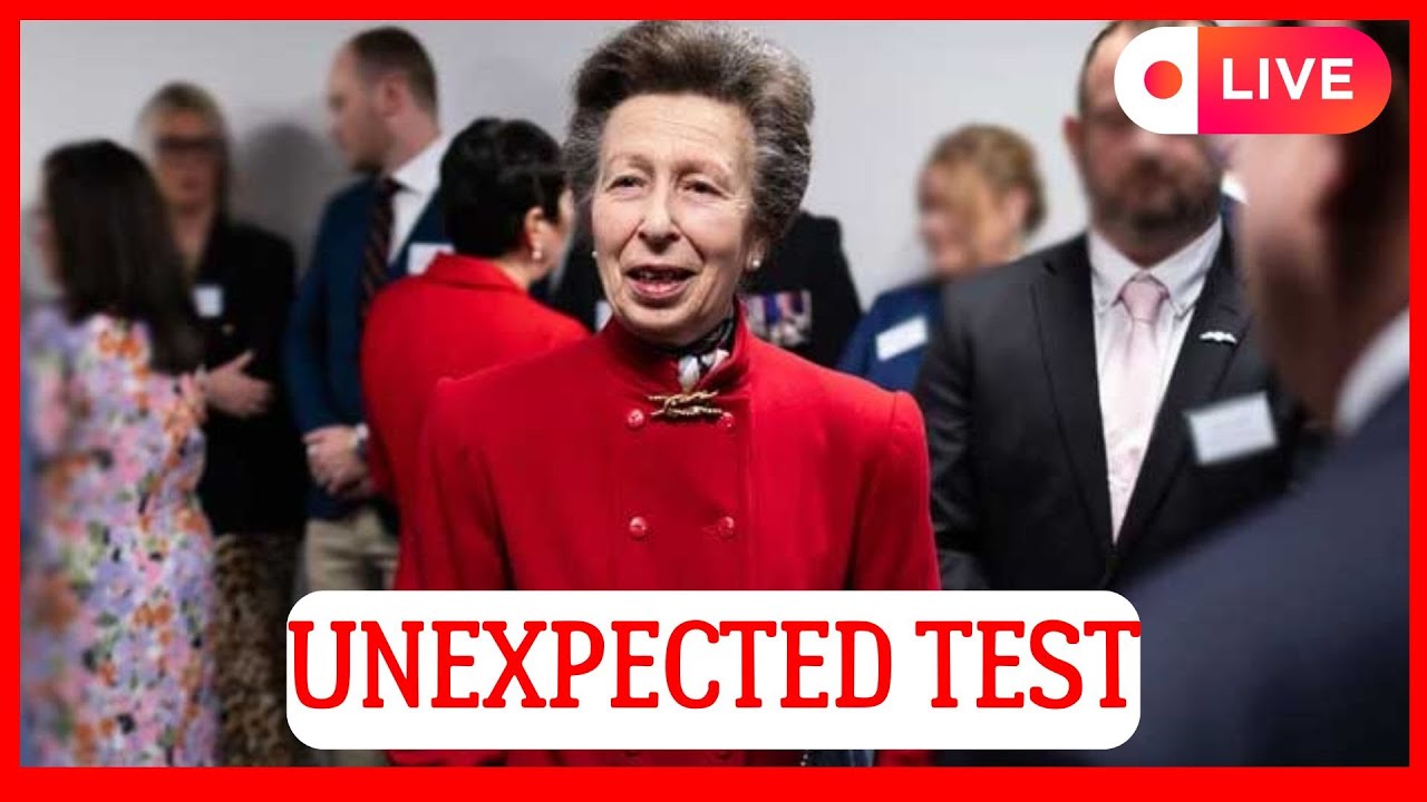 ROYALS IN SHOCK! PRINCESS ANNE SHOCKED BY UNEXPECTED TEST DURING RECENT ...