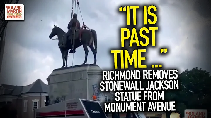 "It Is Past Time ...": Richmond Removes Stonewall Jackson Statue From Monument Avenue