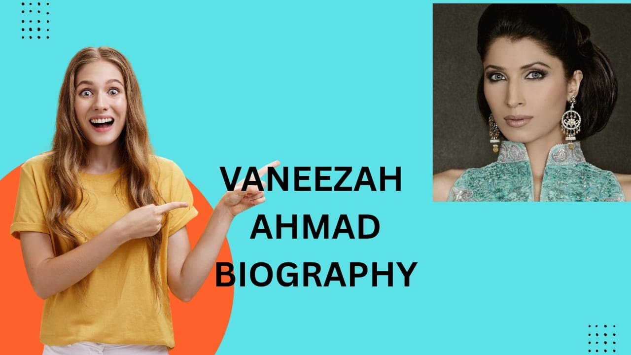 VANEEZAH AHMAD BIOGRAPHY