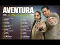 Aventura mix 2024  canciones de aventura  mix bachatas 2024  aventura album completo