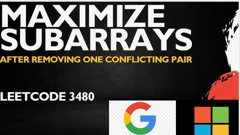 Maximize Subarrays After Removing One Conflicting Pair |LeetCode 3480|Leetcode potd | daily leetcode