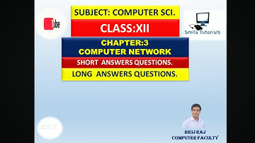 CLASS:XII CHAPTER:3 COMPUTER NETWORK(SHORT  ANSWERS QUESTIONS AND LONG  ANSWERS QUESTIONS.)