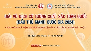[LiveCoTuong] Giải vô địch cờ tướng xuất sắc toàn quốc 2024 | Cờ tiêu chuẩn vòng 6 | Dak Lak 2024