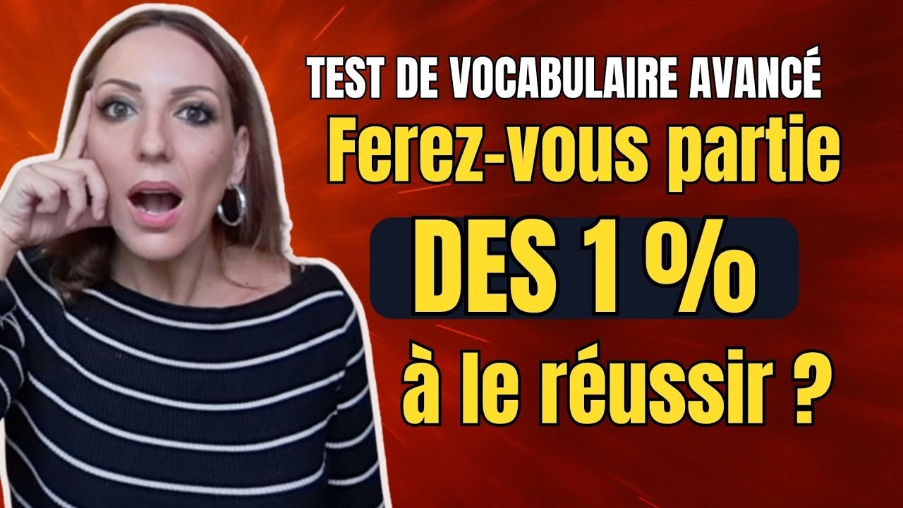 Test de vocabulaire avancé: Connaissez-vous ces 20 mots ?