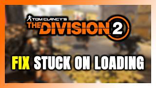 How to FIX The Division 2 Stuck on Loading Screen / Not Loading