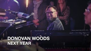 Donovan Woods | Next Year | First Play Live chords
