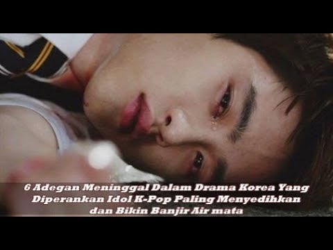6-adegan-meninggal-dalam-drama-korea-yang-diperankan-idol-kpop-paling-menyedihkan-&-banjir-air-mata