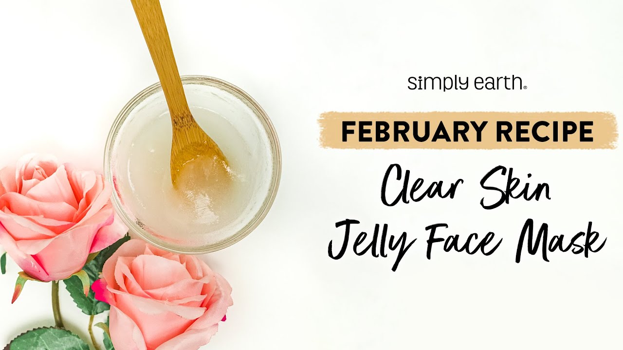 Clear Skin Jelly Face Mask Recipe with Essential Oils YouTube