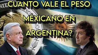 ASI QUEDO EL VALOR DEL PESO MÉXICANO EN ARGENTINA,LUEGO QUE MILEI LO DEVALÚE  MAS DEL 50% !