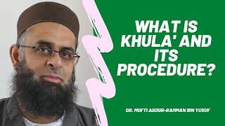 Q&A: What is Khula' and Its Procedure? | Dr. Mufti Abdur-Rahman ibn Yusuf