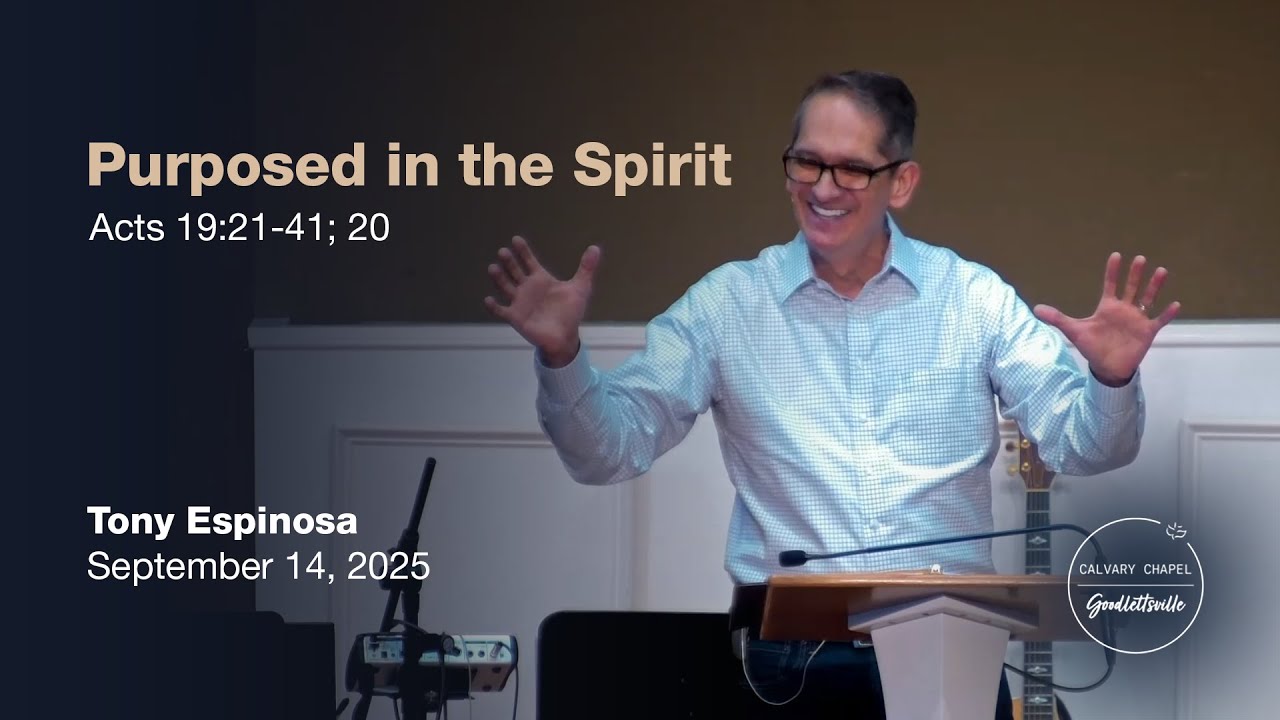 2025-9-14 Purposed in the Spirit (Acts 19:21-40; 20) - YouTube