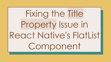 Fixing the Title Property Issue in React Native