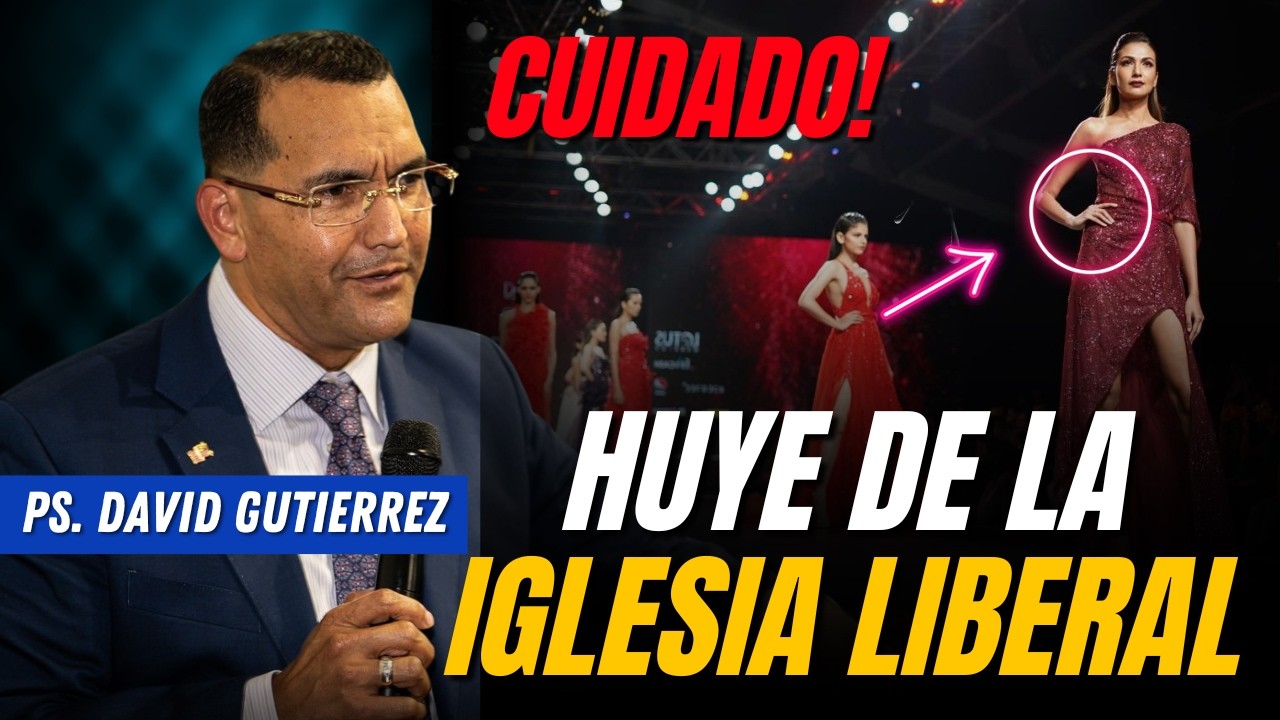 Huye con urgencia de la iglesia liberal / Pastor General David Gutierrez