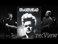 Eraserhead  revoir