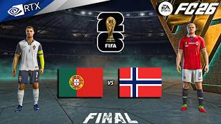 FC 26 - Portugal vs Norway | FIFA World Cup Final Gameplay Simulation | PC [4K60]