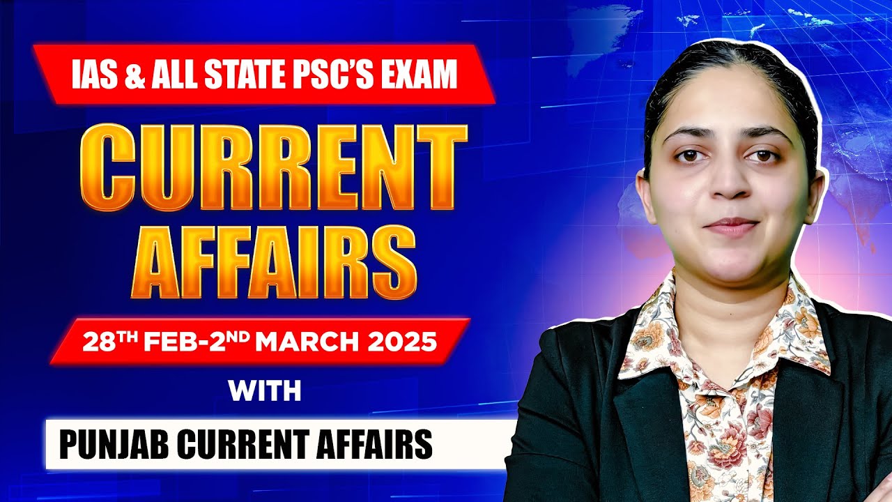 Current Affairs For UPSC & State PSCs | 28th february to 2nd march 2025 ...