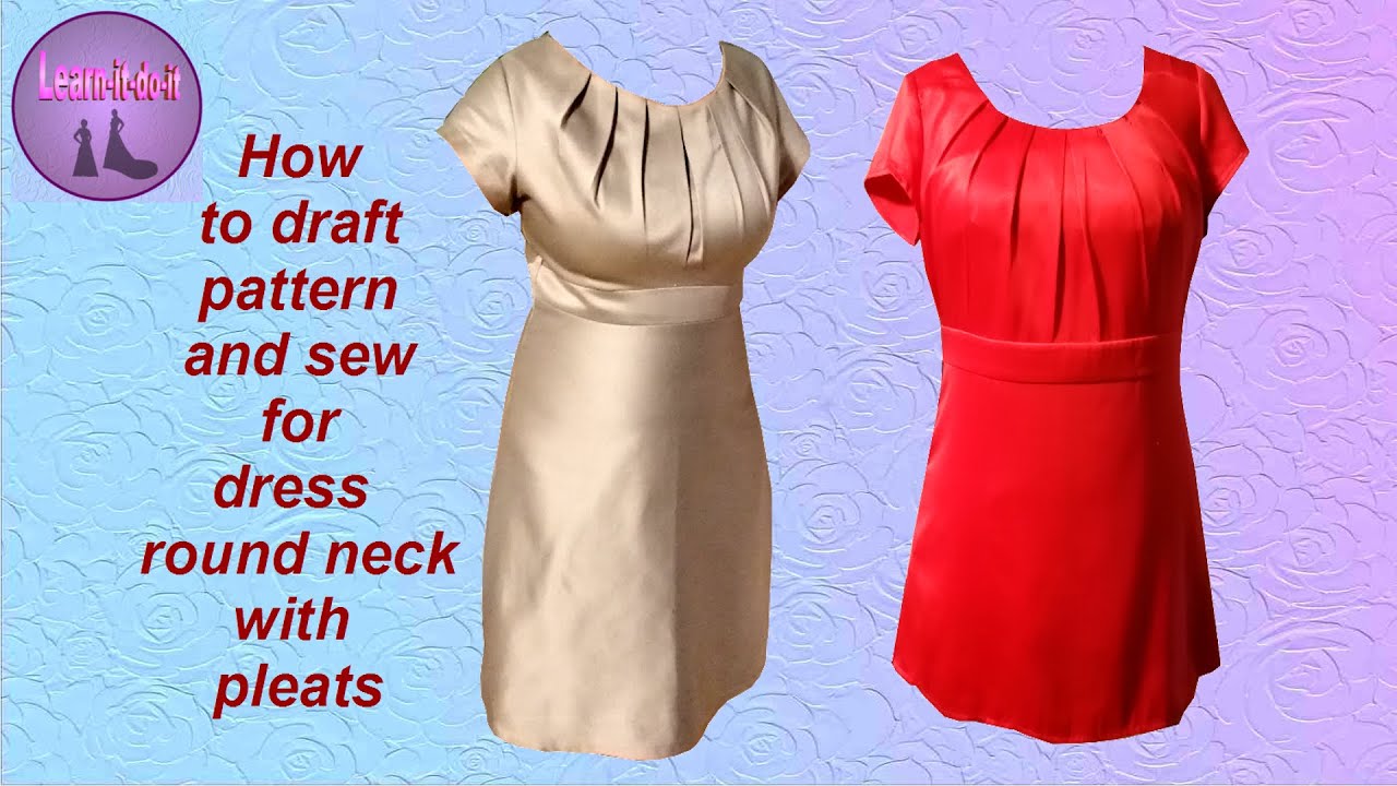 How to draft pattern and sew for dress round neck with pleats english ...
