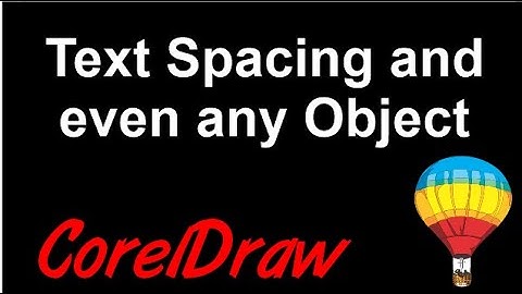 Corel Draw Tips & Tricks Text Spacing and more