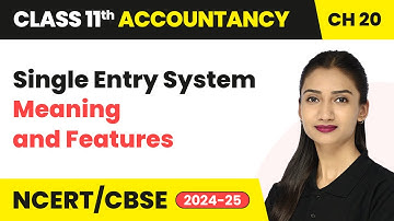 Single Entry System - Meaning and Features | Class 11 Accountancy Chapter 20 | CBSE 2025-26