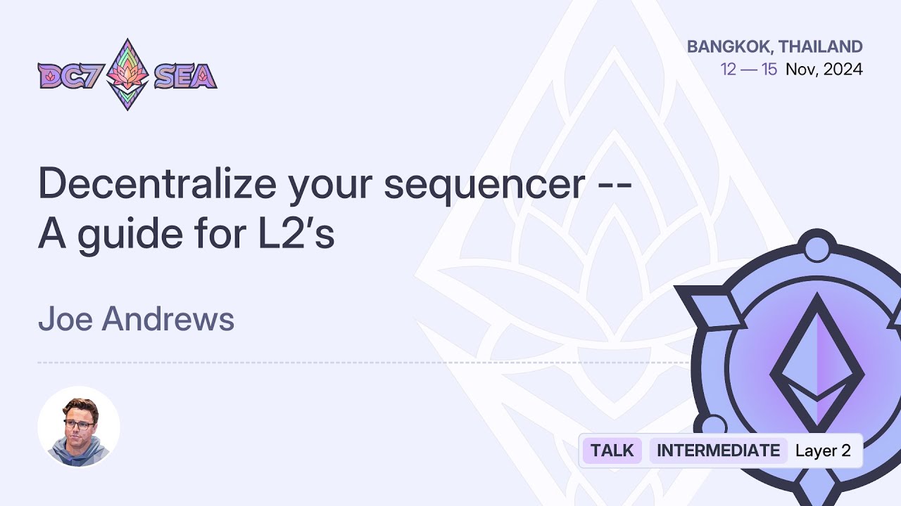 Decentralize your sequencer -- A guide for L2’s by Joe Andrews | Devcon SEA