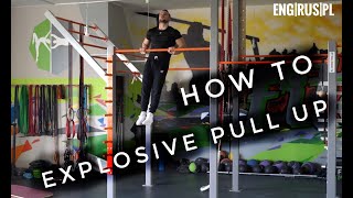 HOW TO - EXPLOSIVE/HIGH PULL UP & TOP 3 VARIATIONS ENG|RUS|PL
