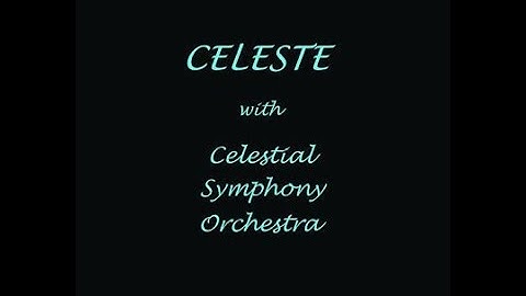CELESTE with CELESTIAL Symphony Orchestra