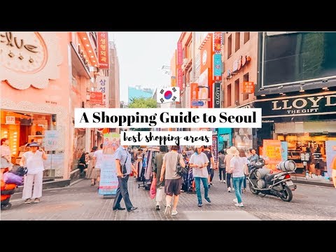 Video: The Best Places to Go Shopping in Seoul