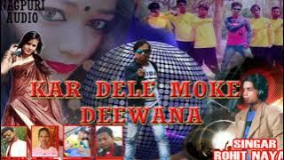 Kar Dele Moke Deewana ❤️😎❤️ | Rohit Nayak | Nagpuri Audio Song | Shiva Music Jhollywood