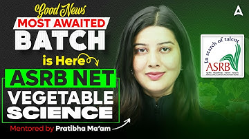 GOOD NEWS MOST AWAITED BATCH IS HERE | ASRB NET VEGETABLE SCIENCE | BY PRATIBHA MA