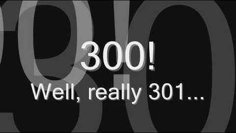 300!  Er...301...  A Thank You Vid