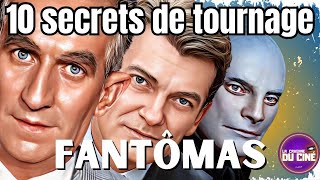 10 SECRETS DE TOURNAGE -  SUR LA TRILOGIE FANTÔMAS