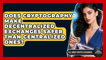 Does Cryptography Make Decentralized Exchanges Safer Than Centralized Ones?