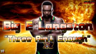 2013: Big E Langston - WWE Theme Song - "Three Ain't Enough" [Download] [HD]