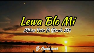 Lewa Blo Mi -Mikes Toto ft Strah M4 |PNG Music 2024