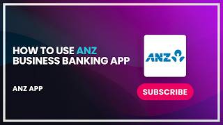 How to Use ANZ Business Banking app