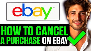 How To Cancel a Purchase on eBay (2025) - Step by Step