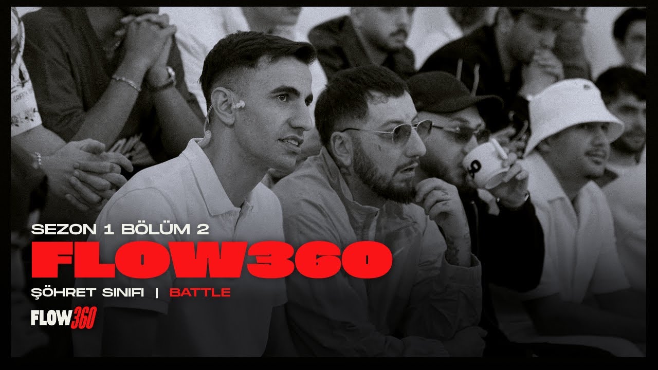 FLOW360 | 1. Sezon 2. Bölüm – Şöhret Sınıfı | Battle