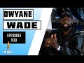 Episode 100 - Friends and Rivals with Dwyane Wade