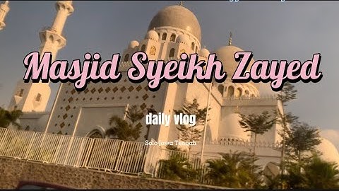 dolan ke solo mampir ke masjid syeikh zayed