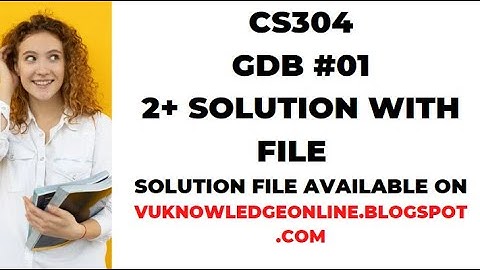 CS304 GDB solution 2022 | Cs304 GDB solution | CS304 December GDB 2022 | Cs 304 Gdb 1 |