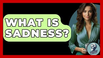 What Is Sadness? - Philosophy Beyond