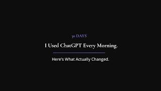 I Used ChatGPT Every Morning for 30 Days — Here's What Actually Changed
