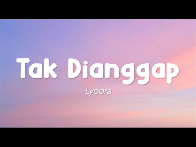 Lyodra - Tak Dianggap (Lirik) class=