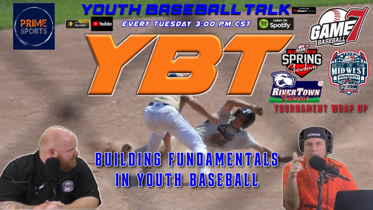 Building Fundamentals in Youth Baseball & Game 7 Tournament Wrap Up