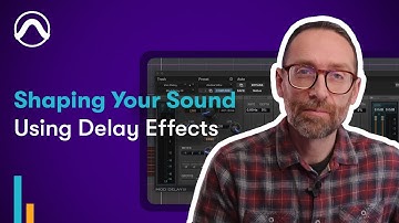 How to Use Delay Effects | Shaping Your Sound, S1EP3