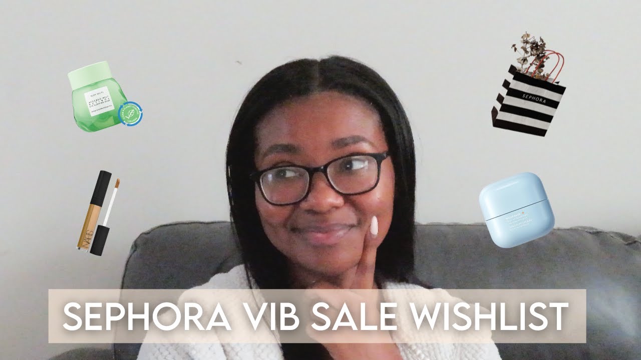 SEPHORA VIB SPRING SALE 2022 | MY WISHLIST & RECOMMENDATIONS