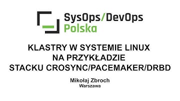 [#11] Klastry w systemie Linux na przykładzie stacku corosync/pacemaker/drbd - Mikołaj Zbroch