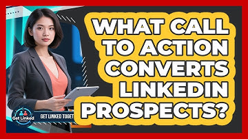 What Call To Action Converts LinkedIn Prospects?